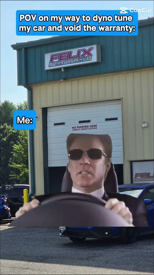 Meme: On my way to dyno tune my car and void the warranty