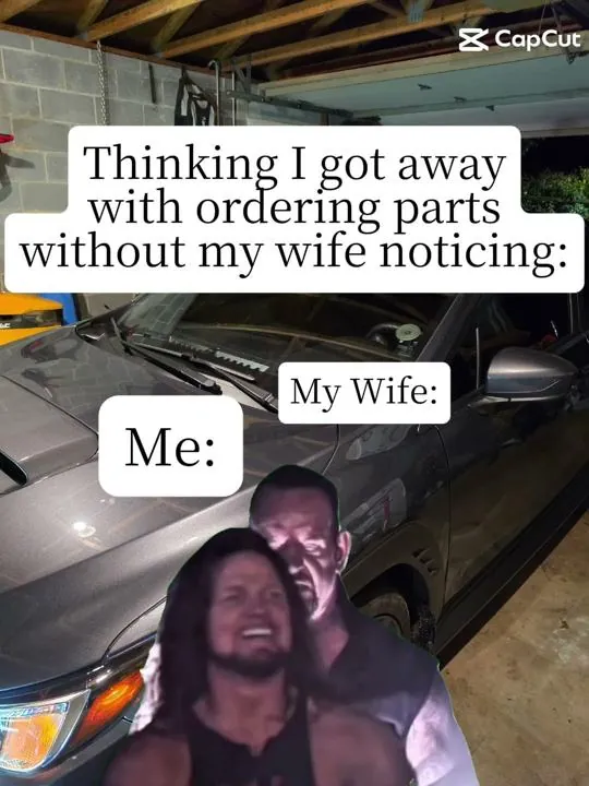 Meme: Thinking I got away with ordering parts without my wife noticing